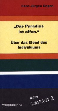 "Das Paradies ist offen." Über das Elend des Individuum