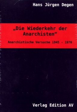 "Die Wiederkehr der Anarchisten". Anarchistische Versuche 1945-1970