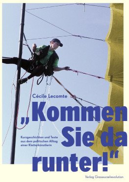 "Kommen Sie da runter!" (Buch + DVD). Kurzgeschichten und Texte aus dem politischen Alltag einer Kletterkünstlerin