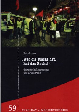 "Wer die Macht hat, hat das Recht!". Gewerkschaftsbewegung und Arbeitsrecht
