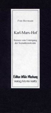 Karl-Marx-Hof. Szenen vom Untergang der Sozialdemokratie