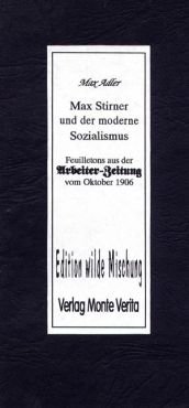 Max Stirner und der moderne Sozialismus. Feuilletons aus der Arbeiter-Zeitung vom Oktober 1906