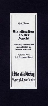 Sie rttelten an der Macht. Gemssigte und Radikal-Anarchisten in der Wiener Neustadt vor der Jahrhundertwende