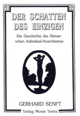 Der Schatten des Einzigen. Die Geschichte des Stirnerschen Individual-Anarchismus