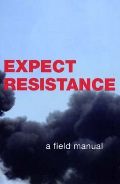 Expect Resistance. A Field Manual