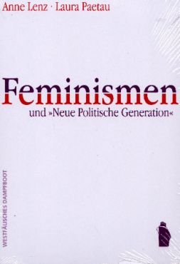 Feminismen und Neue Politische Generation. Strategien feministischer Praxis