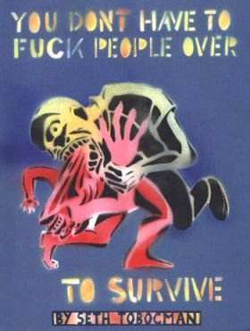 You don`t have to fuck people over to survive
