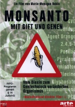 Monsanto. Mit Gift und Genen