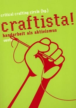 Craftista! Handarbeit als Aktivismus