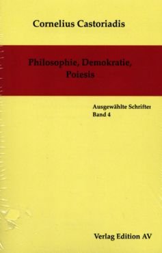 Philosophie, Demokratie, Poiesis (Gesammelte Werke Band 4)