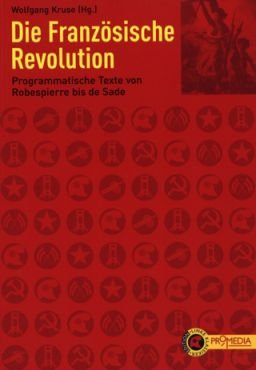 Die Franzsische Revolution. Programmatische Texte von Robespierre bis de Sade