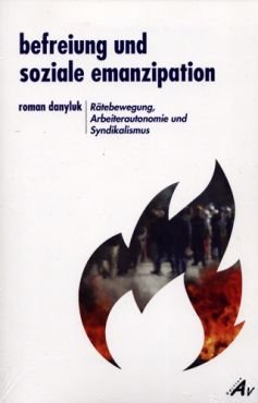 Befreiung und soziale Emanzipation. Rtebewegung, Arbeiterautonomie und Syndikalismus