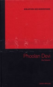 Phoolan Devi. Die Rebellin (Buch+DVD - Bibliothek des Widerstands Band 13)