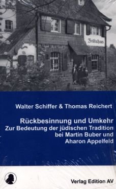 Rckbesinnung und Umkehr. Zur Bedeutung der jdischen Tradition bei Martin Buber und Aharon Appelfeld