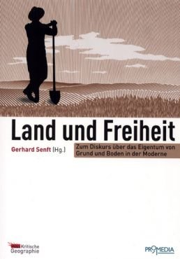 Land und Freiheit. Zum Diskurs ber das Eigentum von Grund und Boden in der Moderne