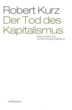 Der Tod des Kapitalismus. Marxsche Theorie, Krise und berwindung des Kapitalismus