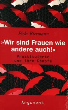 Wir sind Frauen wie andere auch! Prostituierte und ihre Kmpfe