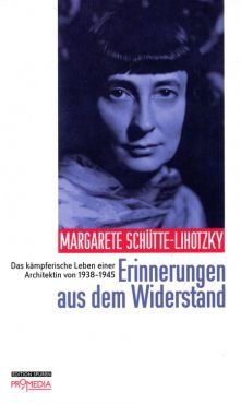 Erinnerungen aus dem Widerstand. Das kmpferische Leben einer Architektin von 1938-1945