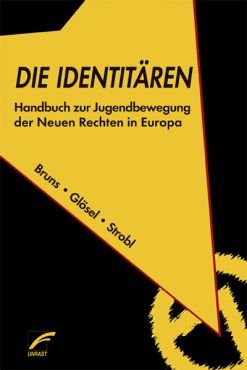 Die Identitren. Handbuch zur Jugendbewegung der Neuen Rechten in Europa
