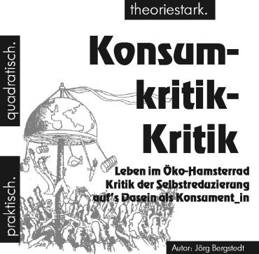 quadratisch.praktisch.theoriestark: Konsumkritik-Kritik