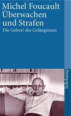 berwachen und Strafen. Die Geburt des Gefngnisses
