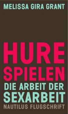 Hure spielen. Die Arbeit der Sexarbeit