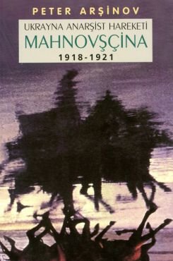 Mahnovsçina. Ukrayna Anarsist Hareketi 1918-1921