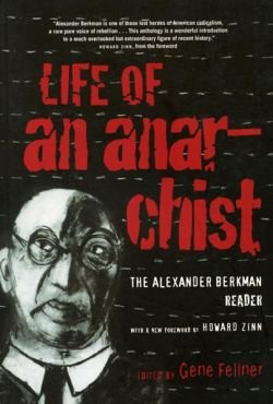 Life of an Anarchist: The Alexander Berkman Reader