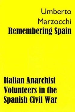 Remembering Spain. Italian Anarchist Volunteers in the Spanish Civil War