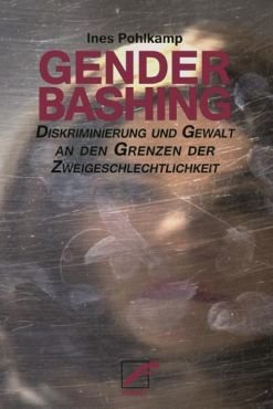 Genderbashing. Diskriminierung und Gewalt an den Grenzen der Zweigeschlechtlichkeit