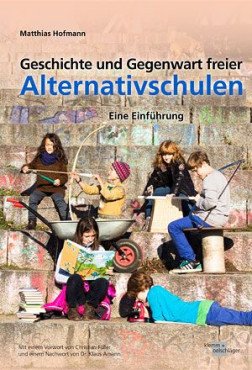 Geschichte und Gegenwart Freier Alternativschulen. Eine Einfhrung