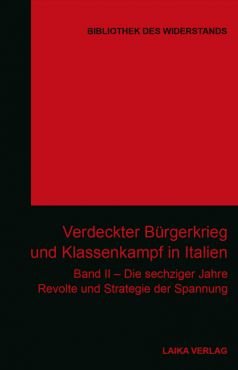 Verdeckter Bürgerkrieg und Klassenkampf in Italien 2. Die sechziger Jahre Revolte und Strategie der Spannung (Buch+DVD - Bibliothek des Widerstands Band 32)