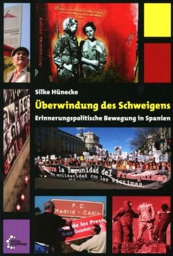 berwindung des Schweigens. Erinnerungspolitische Bewegung in Spanien