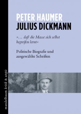Julius Dickmann. Politische Biografie und ausgewählte Schriften