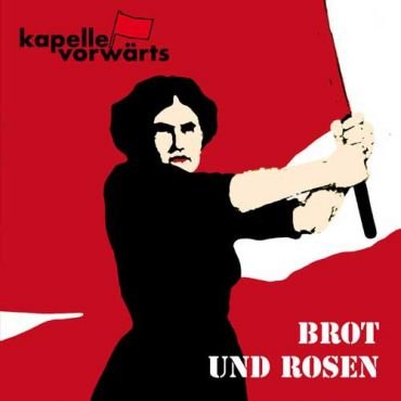 Kapelle Vorwrts - Brot und Rosen