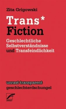 Trans* Fiction. Geschlechtliche Selbstverstndnisse und Transfeindlichkeit