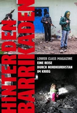 Hinter den Barrikaden. Eine Reise durch Nordkurdistan im Krieg