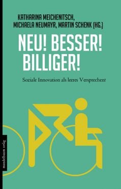 Neu! Besser! Billiger! Soziale Innovation als leeres Versprechen