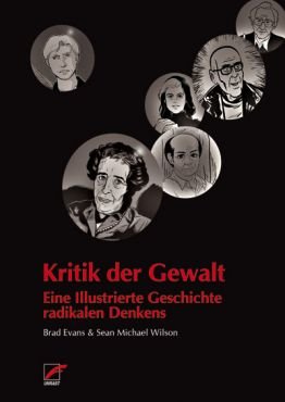 Kritik der Gewalt. Eine illustrierte Geschichte radikalen Denkens