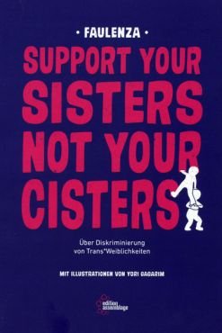 Support your Sisters not your cisters. ber Diskriminierung von trans*Weiblichkeiten
