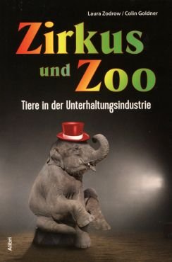Zirkus und Zoo. Tiere in der Unterhaltungsindustrie