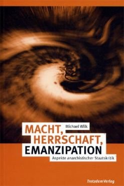 (Antiquariat) Macht, Herrschaft, Emanzipation. Aspekte anarchistischer Staatskritik