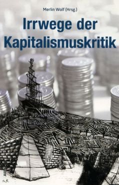 Irrwege der Kapitalismuskritik