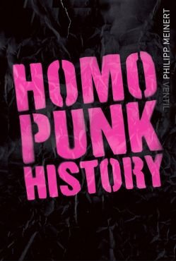 Homopunk History. Von den 60ern bis in die Gegenwart