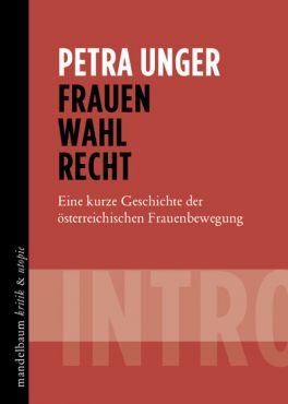 Frauenwahlrecht. Eine kurze Geschichte der sterreichischen Frauenbewegung