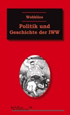 Wobblies. Politik und Geschichte der IWW