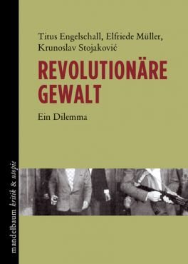 Revolutionre Gewalt. Ein Dilemma