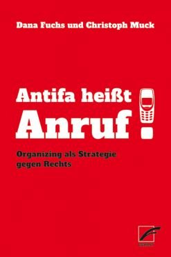 Antifa heit Anruf! Organizing als Strategie gegen Rechts