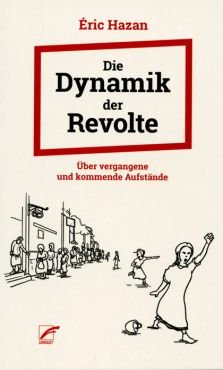 Dynamik der Revolte. ber vergangene und kommende Aufstnde