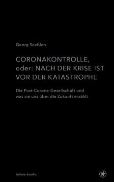 Coronakontrolle oder: Nach der Krise ist vor der Katastrophe